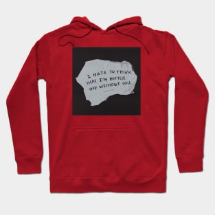 Better off Without You (Black) Hoodie